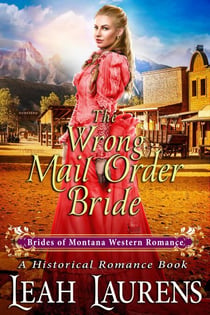 The Wrong Mail Order Bride (#12, Brides of Montana Western Romance) (A Historical Romance Book) - Brides of Montana Western Romance, #12