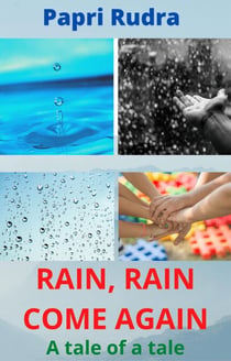 Rain, Rain Come Again : A Tale of A Tale