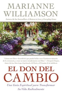Don del Cambio, El - Una Guia Espiritual para Transformar Su Vida Radicalmente