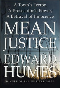 Mean Justice - A Town's Terror, A Prosecutor's Power, A Betrayal of Innocence