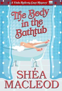 The Body in the Bathtub - Viola Roberts Cozy Mysteries, #4