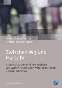 Zwischen W3 und Hartz IV - Arbeitssituation und Perspektiven wissenschaftlicher Mitarbeiterinnen und Mitarbeiter