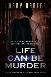 Life Can Be Murder - Rich Bishop Novels, #6