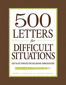 500 Letters for Difficult Situations - Easy-to-Use Templates for Challenging Communications