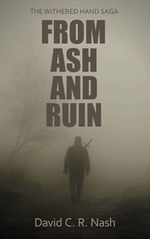 From Ash and Ruin - The Withered Hand Saga, #1
