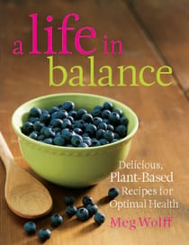 A Life in Balance - Delicious Plant-Based Recipes For Optimal Health