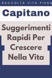Suggerimenti Rapidi Per Crescere Nella Vita - Raccolta Vita Piena, #25