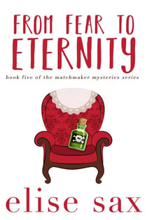 From Fear To Eternity - Matchmaker Mysteries, #5