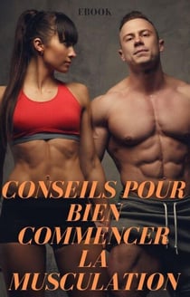 Conseils pour bien commencer la musculation - Sport
