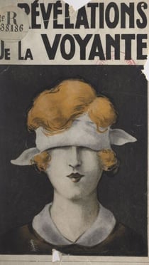 Les révélations de la voyante - D'après les confidences de la célèbre pythonisse, Madame de X...