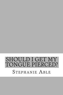 Should I Get my Tongue Pierced?