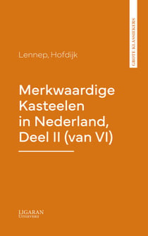 Merkwaardige Kasteelen in Nederland, Deel II (van VI)