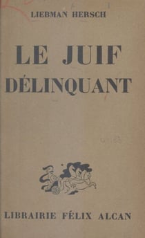 Le Juif délinquant - Étude comparative sur la criminalité de la population juive et non juive de la République polonaise