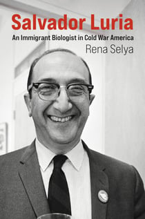 Salvador Luria - An Immigrant Biologist in Cold War America