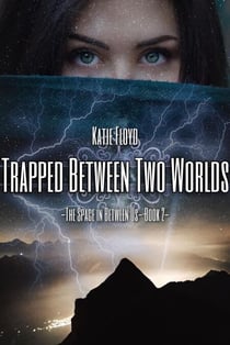 Trapped Between Two Worlds - The Space in Between Us, #2