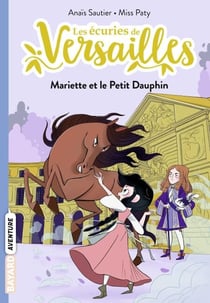 Les écuries de Versailles, Tome 02 - Mariette et le Petit Dauphin