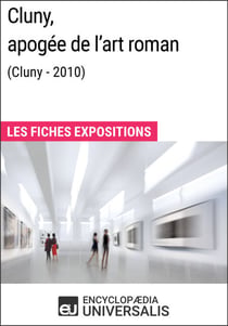 Cluny, apogée de l'art roman (Cluny - 2010) - Les Fiches Exposition d'Universalis