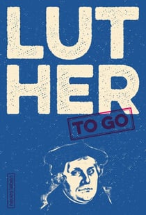 Luther to go - Ein trefflich Wort