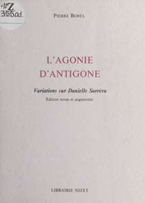 L'Agonie d'Antigone : variations sur Danielle Sarréra