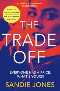 The Trade Off - A Gritty Tabloid Thriller from the Author of The Other Woman
