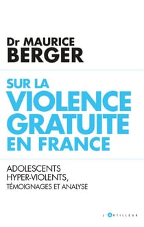 Sur la violence gratuite en France - Adolescents hyper-violents, témoignages et analyse