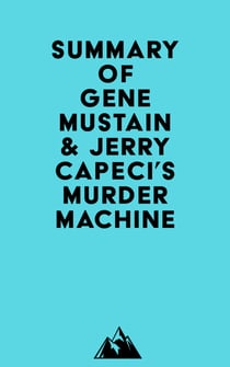 Summary of Gene Mustain & Jerry Capeci's Murder Machine