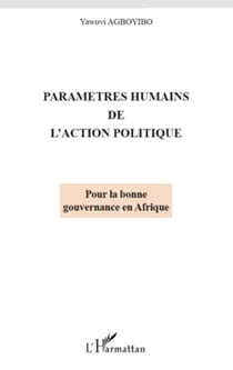Paramètres humains de l'action politique - Pour la bonne gouvernance en Afrique