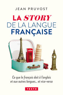 La story de la langue française - Ce que le français doit à l’anglais et vice-versa