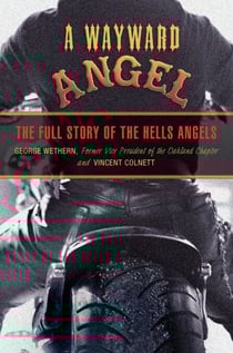 Wayward Angel - The Full Story of the Hells Angels