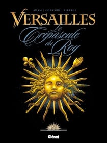 Versailles - Tome 01 - Le crépuscule du Roy