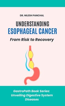 Understanding Esophageal Cancer: From Risk to Recovery - GastroPath: Unveiling Digestive System Diseases, #6