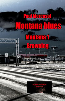 Montana blues - Thriller de survie en Réserve Indienne -Montana Tome 1: Browning
