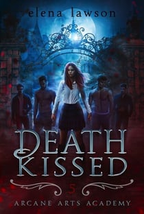 Death Kissed - Arcane Arts Academy, #5