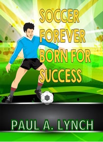 Soccer Forever Born For Success - Success Forever