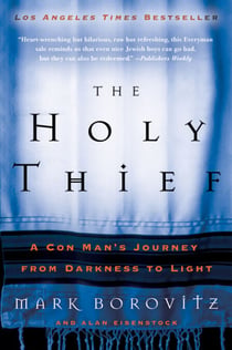 The Holy Thief - A Con Man's Journey from Darkness to Light