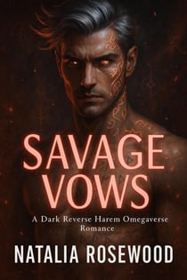 Savage Vows: A Dark Reverse Harem Omegaverse Romance - Ashmarked Alphas