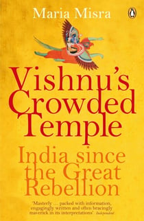 Vishnu's Crowded Temple - India Since the Great Rebellion