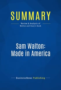Summary: Sam Walton: Made In America - Review and Analysis of Walton and Huey's Book