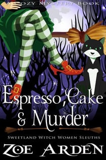 Espresso, Cake, and Murder (#12, Sweetland Witch Women Sleuths) (A Cozy Mystery Book) - Sweetland Witch, #12