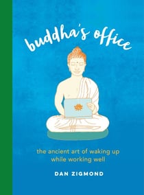 Buddha's Office - The Ancient Art of Waking Up While Working Well