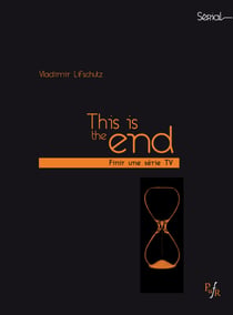 This is the end - Finir une série TV