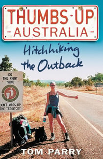 Thumbs Up Australia - Hitchhiking the Outback
