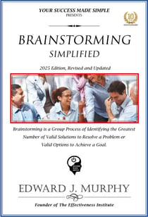 Brainstorming Simplified: Brainstorming Is a Group Process of Identifying the Greatest Number of Valid Solutions to Resolve a Problem or Valid Options to Achieve a Goal. - Best Practices Simplified, #26