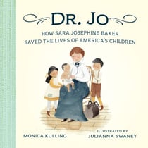 Dr. Jo - How Sara Josephine Baker Saved the Lives of America's Children