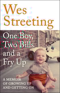 One Boy, Two Bills and a Fry Up - A Memoir of Growing Up and Getting On
