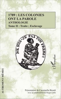 1789 : les colonies ont la parole Anthologie tome 2 - Traite ; esclavage