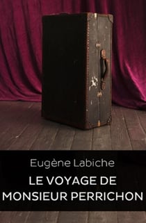 Le voyage de Monsieur Perrichon (Edition Intégrale - Version Entièrement Illustrée)