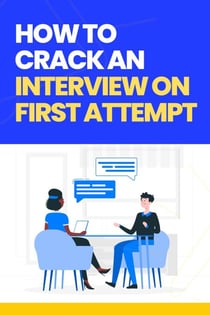 How to Crack the Interview on the First Attempt