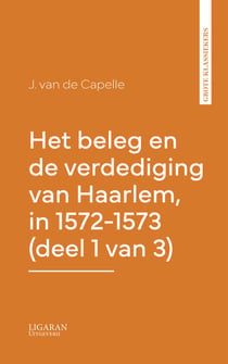 Het beleg en de verdediging van Haarlem, in 1572-1573 (deel 1 van 3)