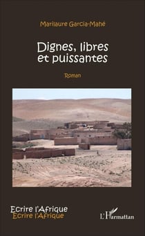 Dignes, libres et puissantes - Roman